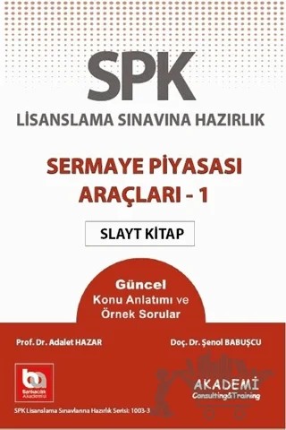 SPK Lisanslama Sınavına Hazırlık Sermaye Piyasası Araçları 1 Slayt Kitap – Adalet Hazar, Şenol Babuşçu – Akademi Consulting Training kitap kapağı