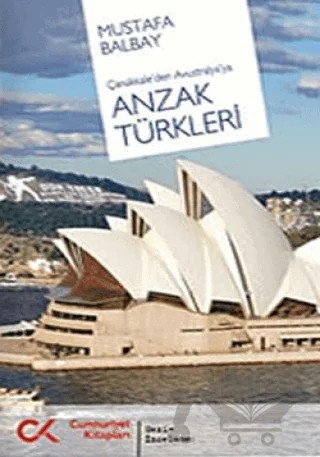 Çanakkale'den Avusturalya'ya Anzak Türkleri – Mustafa Balbay – Cumhuriyet Kitapları kitap kapağı