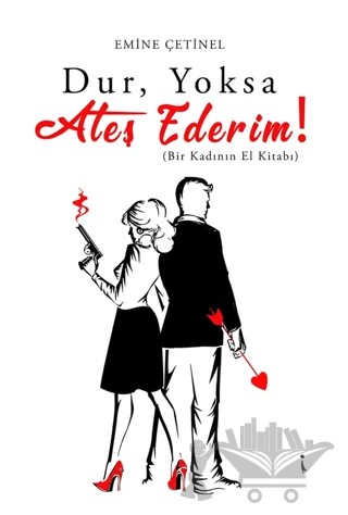 Dur, Yoksa Ateş Ederim! – Emine Çetinel – İkinci Adam Yayınları kitap kapağı