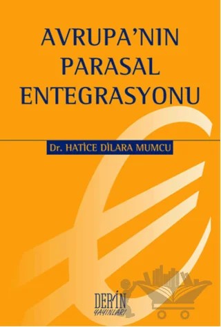 Avrupa'nın Parasal Entegrasyonu – H. Dilara Mumcu – Derin Yayınları kitap kapağı