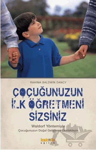 Çocuğunuzun İlk Öğretmeni Sizsiniz – Rahima Baldwin Dancy – Kaknüs Yayınları kitap kapağı