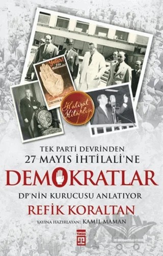 Tek Parti Devrinden 27 Mayıs İhtilaline Demokratlar – Refik Koraltan – Timaş Yayınları kitap kapağı