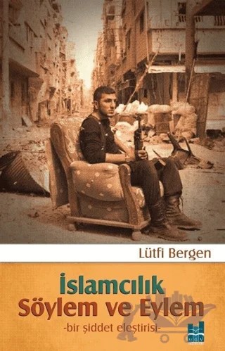 İslamcılık - Söylem ve Eylem – Lütfi Bergen – Mgv Yayınları kitap kapağı