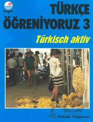 Türkçe Öğreniyoruz 3 - Türkisch Aktiv – Mehmet Hengirmen – Engin Yayınevi kitap kapağı