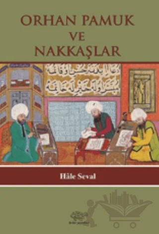Orhan Pamuk ve Nakkaşlar – Hale Seval – Ürün Yayınları kitap kapağı