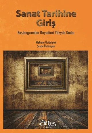Sanat Tarihine Giriş – Mehmet Üstünipek – Artes Yayınları kitap kapağı