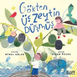Gökten Üç Zeytin Düşmüş – Minel Güler – Timaş Gülce Çocuk kitap kapağı