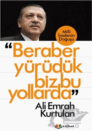 Beraber Yürüdük Biz Bu Yollarda – Ali Emrah Kurtulan – Karma Kitaplar kitap kapağı