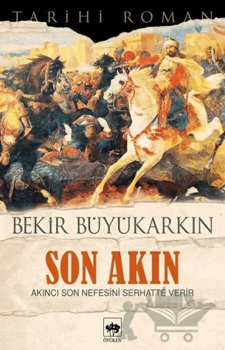 Son Akın – Bekir Büyükarkın – Ötüken Neşriyat kitap kapağı