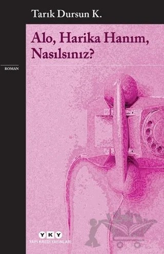 Alo, Harika Hanım, Nasılsınız? – Tarık Dursun K. – Yapı Kredi Yayınları kitap kapağı