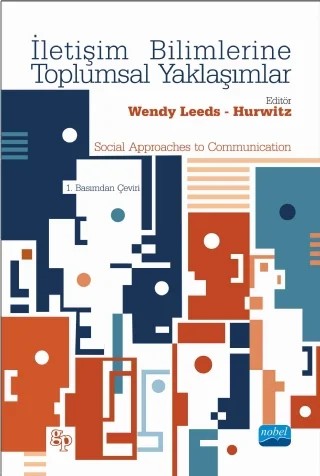 İLETİŞİM BİLİMLERİNE TOPLUMSAL YAKLAŞIMLAR-Social Approaches to Communication – Wendy Leeds-Hurwitz – Nobel Akademik Yayıncılık kitap kapağı