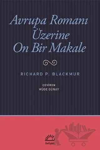 Avrupa Romanı Üzerine On Bir Makale – Richard P. Blackmur – İletişim Yayınevi kitap kapağı