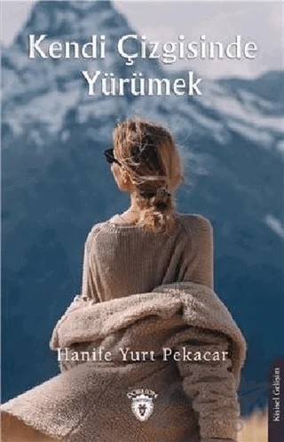 Kendi Çizgisinde Yürümek – Hanife Yurt Pekacar – Dorlion Yayınları kitap kapağı