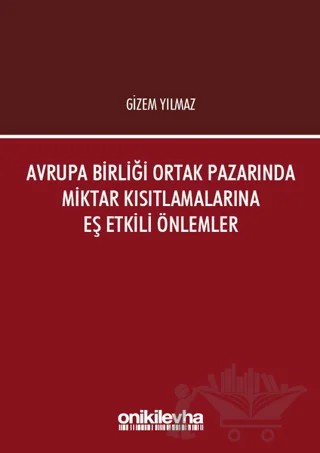 Avrupa Birliği Ortak Pazarında Miktar Kısıtlamalarına Eş Etkili Önlemler – Gizem Yılmaz – On İki Levha Yayınları kitap kapağı
