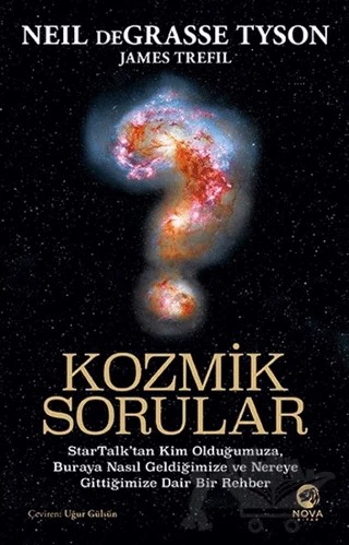 Kozmik Sorular: StarTalk’tan Kim Olduğumuza, Buraya Nasıl Geldiğimize ve Nereye Gittiğimize Dair Bir Rehber – Neil de Grasse Tyson, James Trefil – Nova Kitap kitap kapağı