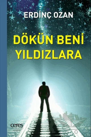 Dökün Beni Yıldızlara – Erdinç Ozan – Ceres Yayınları kitap kapağı