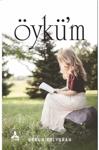 Öykü’m – Orkun Kolvuran – Sonçağ Yayınları kitap kapağı