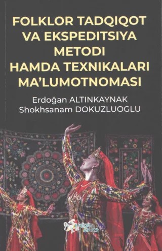Folklor Tadqıqot Va Ekspedıtsıya Metodı Hamda Teknıkaları Ma’lumotnoması – Erdoğan Altınkaynak, Shokhsanam Dokuzoğlu – Kültür Ajans Yayınları kitap kapağı