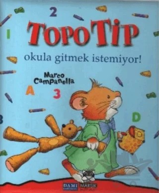 Topo Tip - Okula Gitmek İstemiyor! – Marco Campanella – Marsık Kitap kitap kapağı