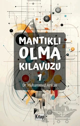 Mantıklı Olma Kılavuzu 1 – Muhammed Arıkan – Kitap Dünyası Yayınları kitap kapağı