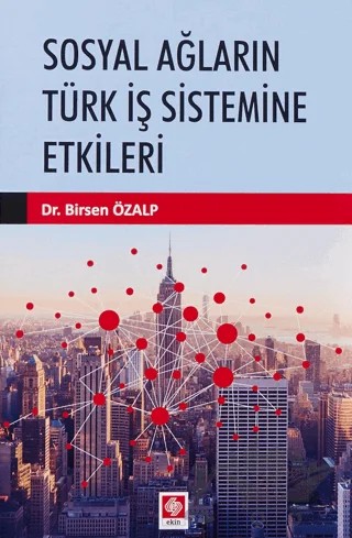 Sosyal Ağların Türk İş Sistemine Etkileri – Birsen Özalp – Ekin Basım Yayın kitap kapağı