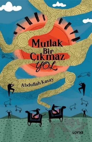 Mutlak Bir Çıkmaz Yol – Abdullah Kasay – Loras Kitap kitap kapağı