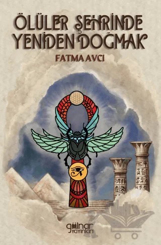 Ölüler Şehrinde Yeniden Doğmak – Fatma Avcı – Gülnar Yayınları kitap kapağı