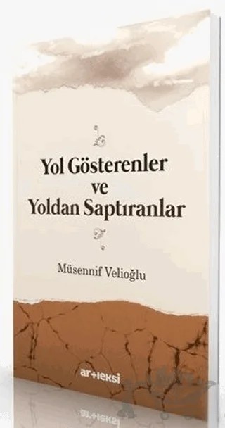 Yol Gösterenler ve Yoldan Saptıranlar – Müsennif Velioğlu – Artı Eksi Yayınları kitap kapağı