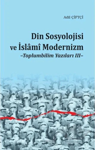 Din Sosyolojisi ve İslami Modernizm – Adil Çiftçi – Ankara Okulu Yayınları kitap kapağı