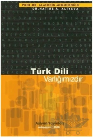 Türk Dili Varlığımızdır – Alaeddin Mehmedoğlu, Hatire A. Aliyeva – Aşiyan Yayınları kitap kapağı