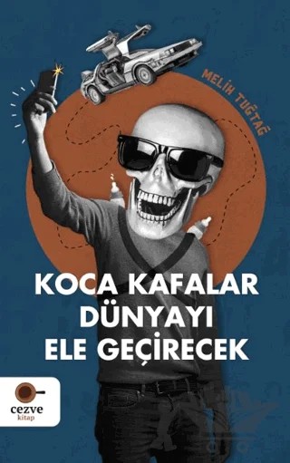 Koca Kafalar Dünyayı Ele Geçirecek – Melih Tuğtağ – Cezve Kitap kitap kapağı