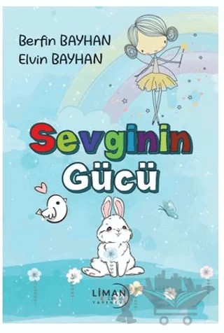 Sevginin Gücü – Berfin Bayhan, Elvin Bayhan – Liman Çocuk Yayınevi kitap kapağı