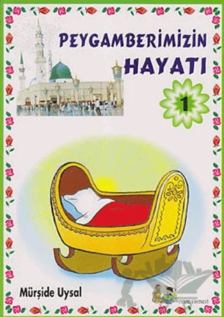 Peygamberimizin Hayatı 1 – Mürşide Uysal – Uysal Yayınevi kitap kapağı