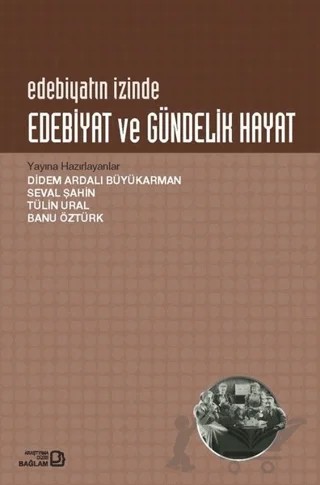 Edebiyat ve Gündelik Hayat – Didem Ardalı Büyükarman, Seval Şahin – Bağlam Yayınları kitap kapağı