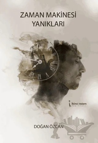 Zaman Makinesi Yanıkları – Doğan Özcan – İkinci Adam Yayınları kitap kapağı
