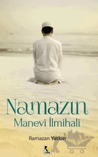 Namazın Manevi İlmihali – Ramazan Yatkın – Çıra Yayınları kitap kapağı