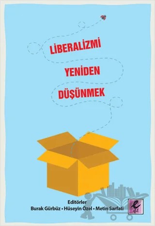 Liberalizmi Yeniden Düşünmek – Burak Gündüz, Hüseyin Özel, Metin Sarfati – Efil Yayınevi kitap kapağı