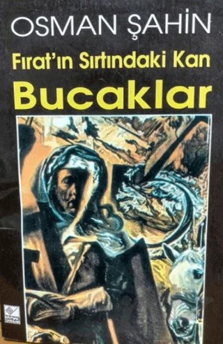 Bucaklar Fırat’ın Sırtındaki Kan – Osman Şahin – Kaynak Yayınları kitap kapağı