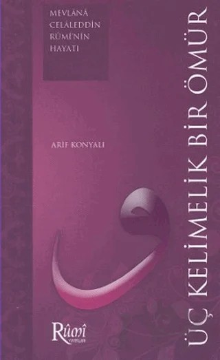 Üç Kelimelik Bir Ömür – Arif Konyalı – Rumi Yayınları kitap kapağı