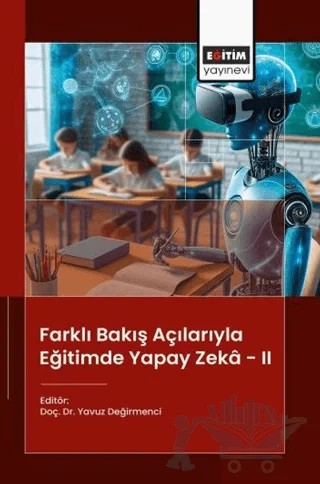Farklı Bakış Açılarıyla Eğitimde Yapay Zeka - 2 – Yavuz Değirmenci – Eğitim Yayınevi - Bilimsel Eserler kitap kapağı