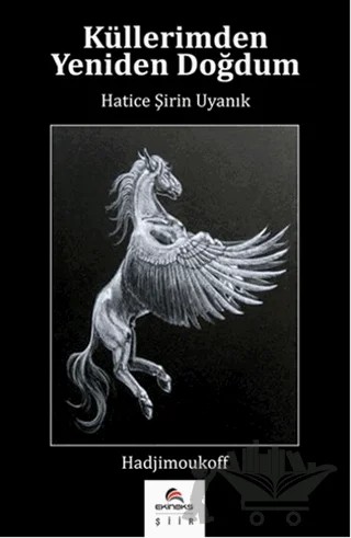 Küllerimden Yeniden Doğdum – Hatice Şirin Uyanık – Ekinoks Yayın Grubu kitap kapağı