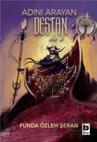 Adını Arayan Destan – Funda Özlem Şeran – Bilgi Yayınevi kitap kapağı