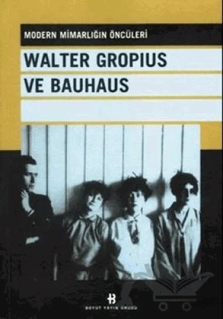 Walter Gropius Ve Bauhaus – Kolektif – Boyut Yayın Grubu kitap kapağı