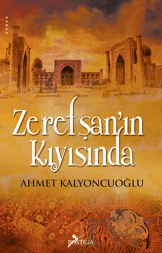 Zerefşan’ın Kıyısında – Ahmet Kalyoncuoğlu – Postiga Yayınları kitap kapağı