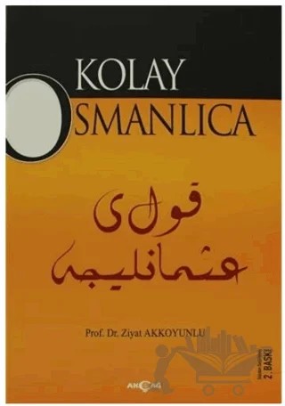 Kolay Osmanlıca – Ziyat Akkoyunlu – Akçağ Yayınları kitap kapağı