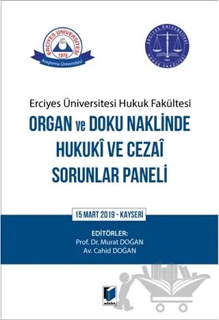 Erciyes Üniversitesi Hukuk Fakültesi Organ ve Doku Naklinde Hukuki ve Cezai Sorunlar Paneli – Cahid Doğan, Murat Doğan – Adalet Yayınevi kitap kapağı