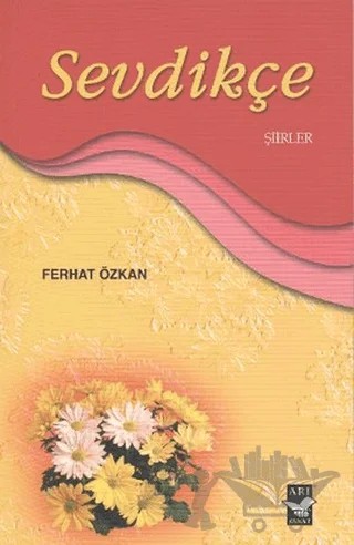 Sevdikçe – Ferhat Özkan – Arı Sanat Yayınevi kitap kapağı
