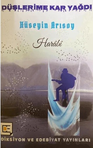 Düşlerime Kar Yağdı – Hüseyin Arısoy – Diksiyon ve Edebiyat Yayınları kitap kapağı