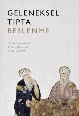 Geleneksel Tıpta Beslenme – Gulamrıza Kürdefşari, Hüriye Muhammedi, Seyit Sa'id İsmaili – Hikmet Ağacı Yayınları kitap kapağı