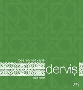 Beş Rahmet Kapısı: Derviş – Uğur Koşar – Ganj Kitap kitap kapağı